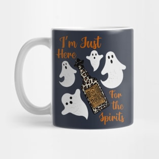 I'm Just Here For The Spirits Mug